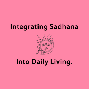 Integrating Sadhana Into Daily Living 2026